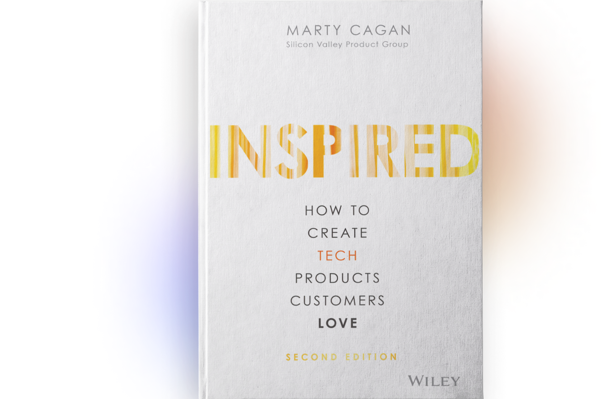 Inspired: How to Create Tech Products Customers Love