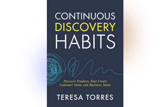 Continuous Discovery Habits