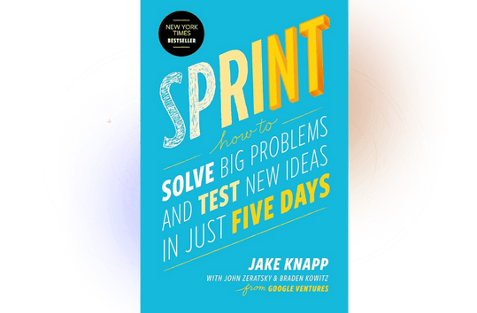 Sprint: How to Solve Big Problems and Test New Ideas in Just Five Days