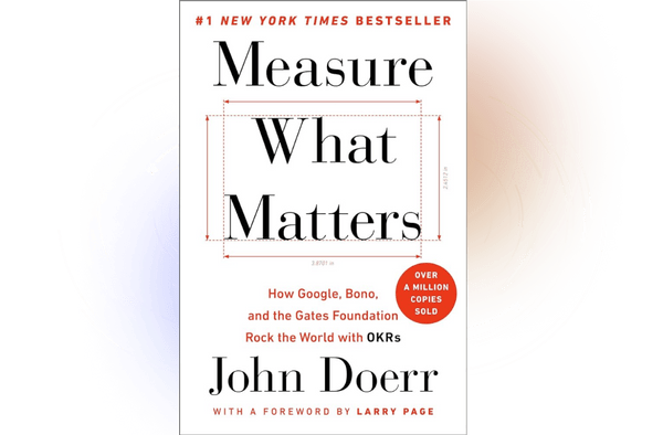 Measure What Matters John Doerr