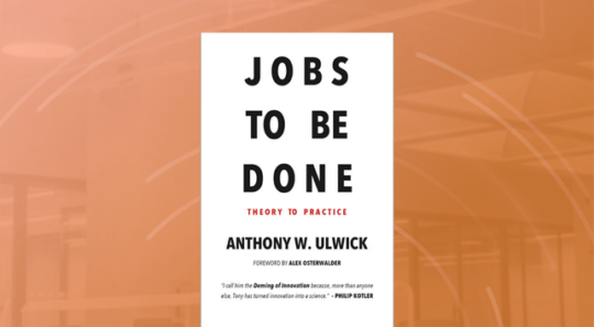 Jobs to be Done Theory to Practice book